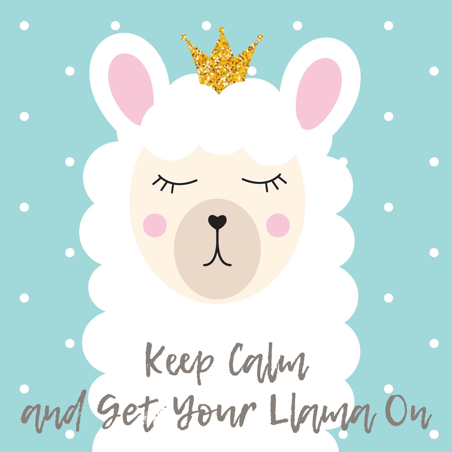 Keep Calm and Get Your Llama On