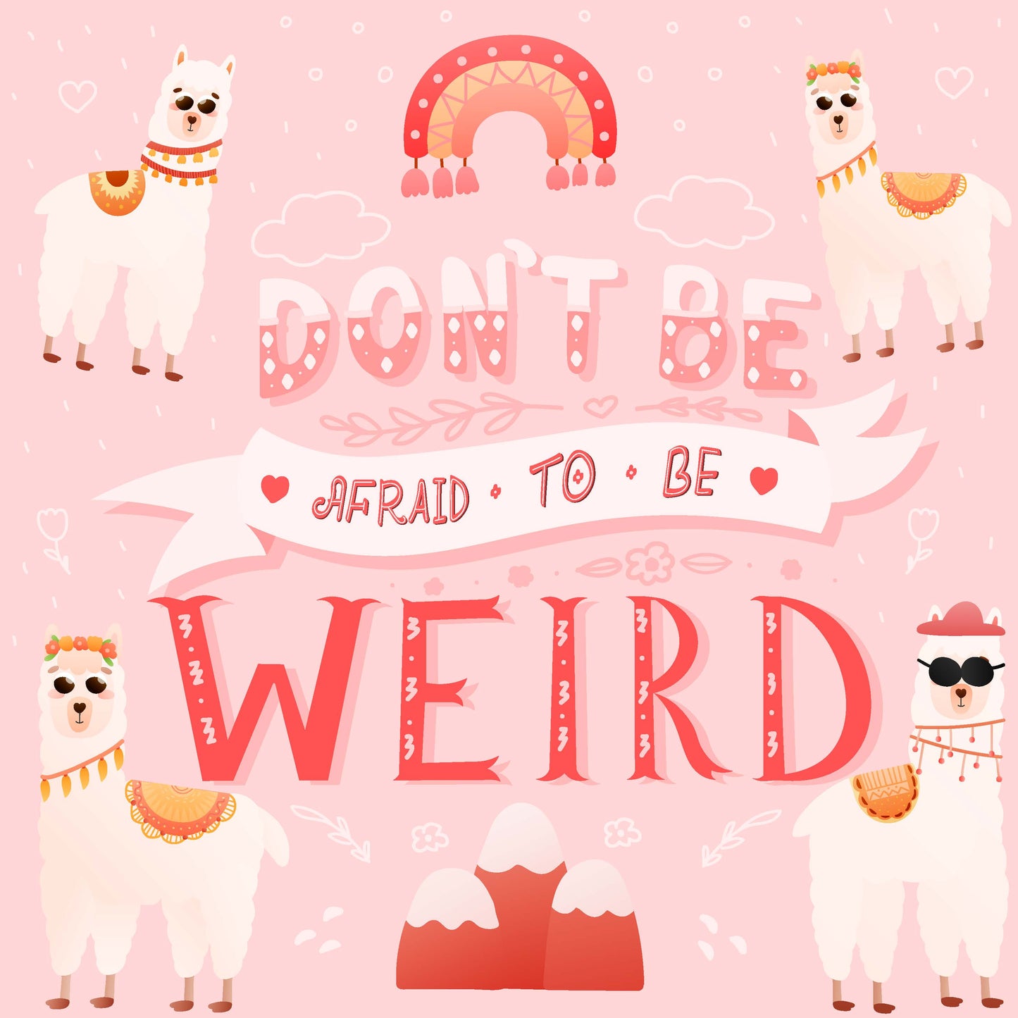 Don't Be Afraid To Be Weird